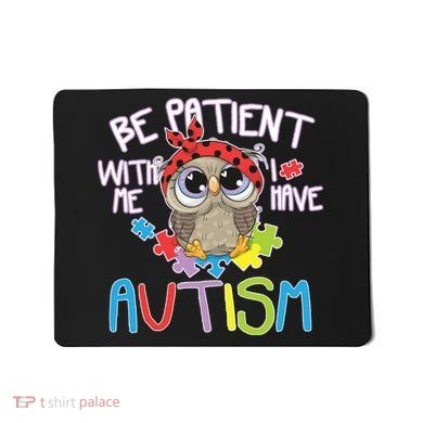 Be Patient With Me Autism Owl Mousepad