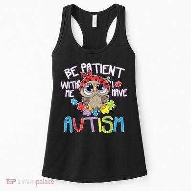 Be Patient With Me Autism Owl Women's Tank Top
