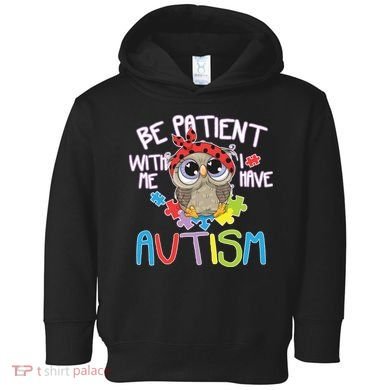 Be Patient With Me Autism Owl Toddler Hoodie