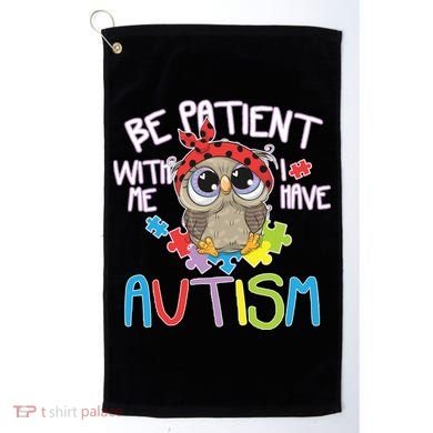 Be Patient With Me Autism Owl Golf Towel