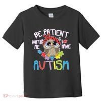 Be Patient With Me Autism Owl Toddler T-Shirt thumb 0