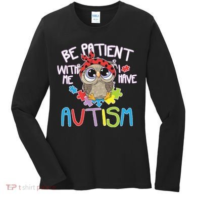Be Patient With Me Autism Owl Women's Long Sleeve Shirt