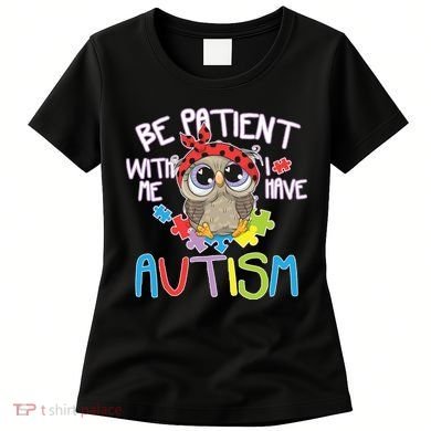 Be Patient With Me Autism Owl Women's T-Shirt