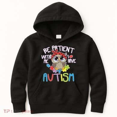 Be Patient With Me Autism Owl Kids Hoodie