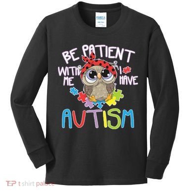 Be Patient With Me Autism Owl Kids Long Sleeve Shirt