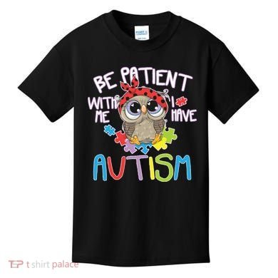 Be Patient With Me Autism Owl Kids T-Shirt