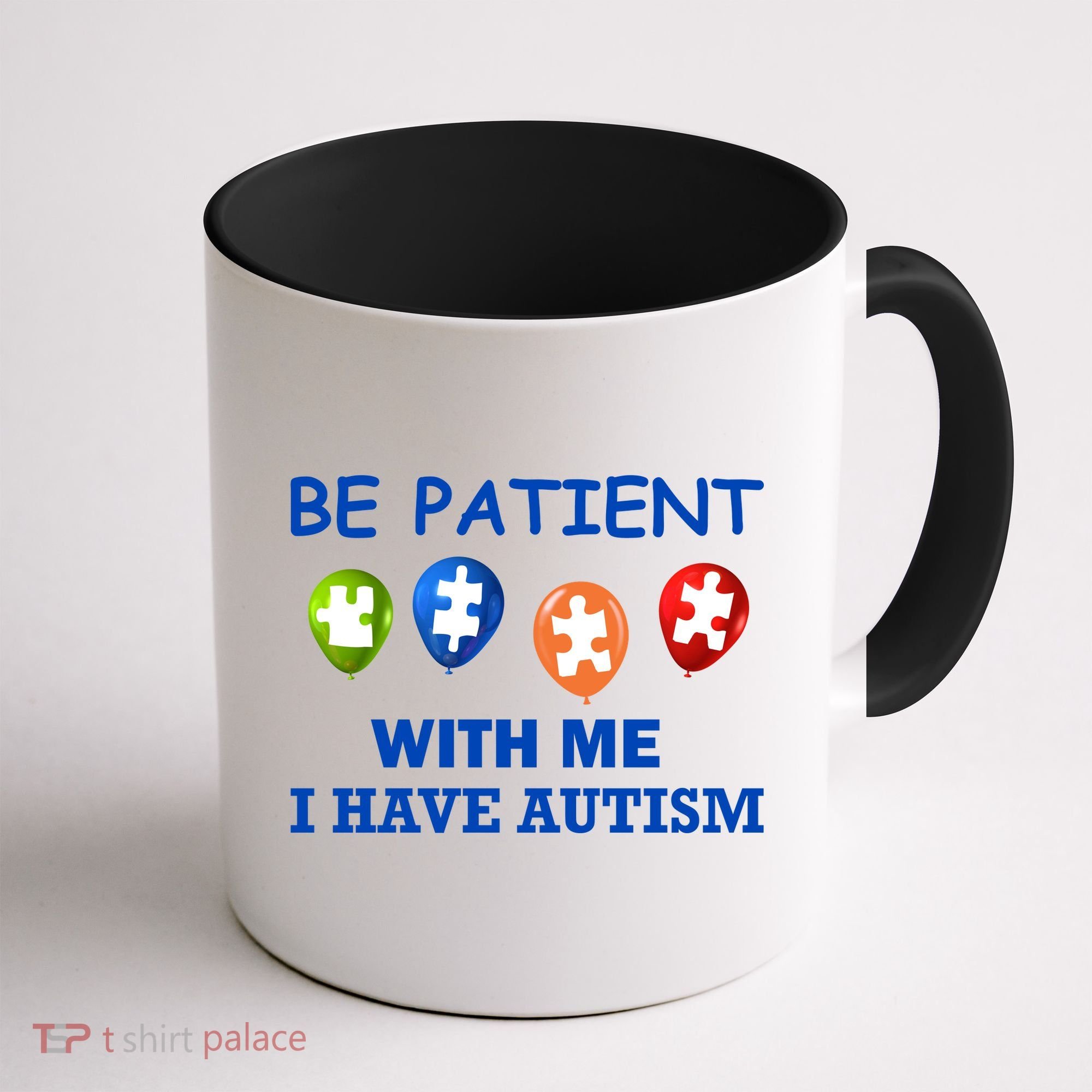Be Patient With Me I Have Autism Coffee Mug