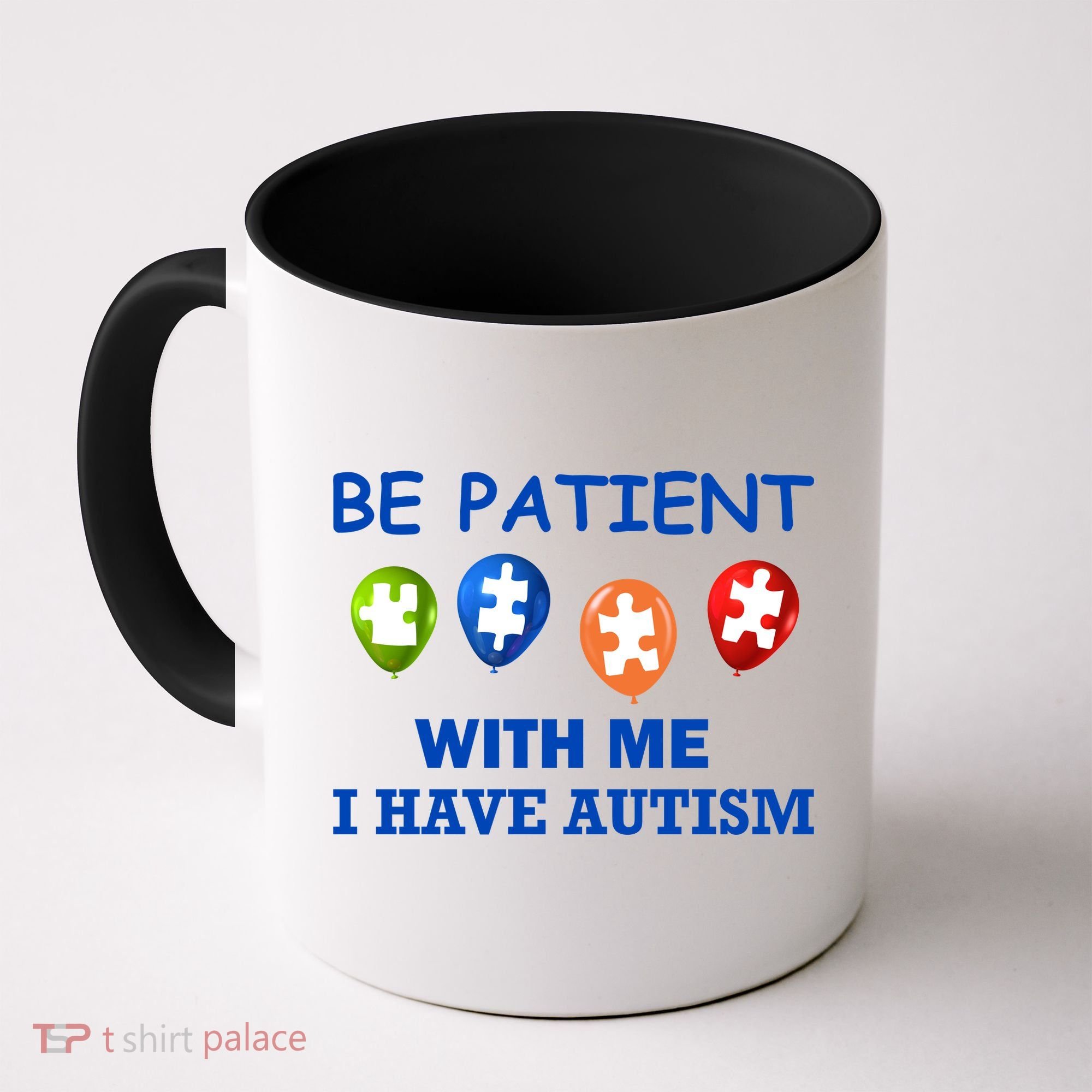 Be Patient With Me I Have Autism Coffee Mug