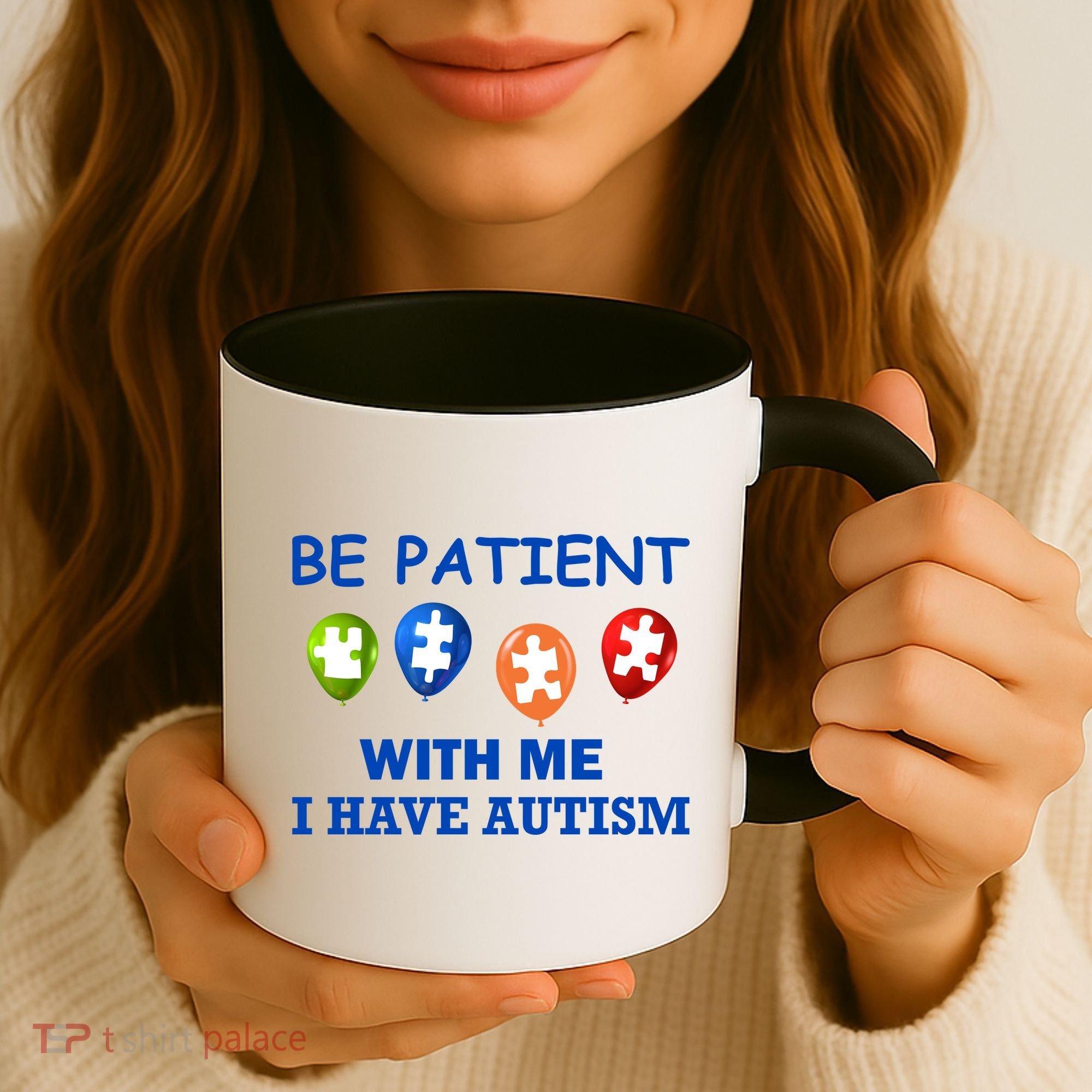 Be Patient With Me I Have Autism Coffee Mug