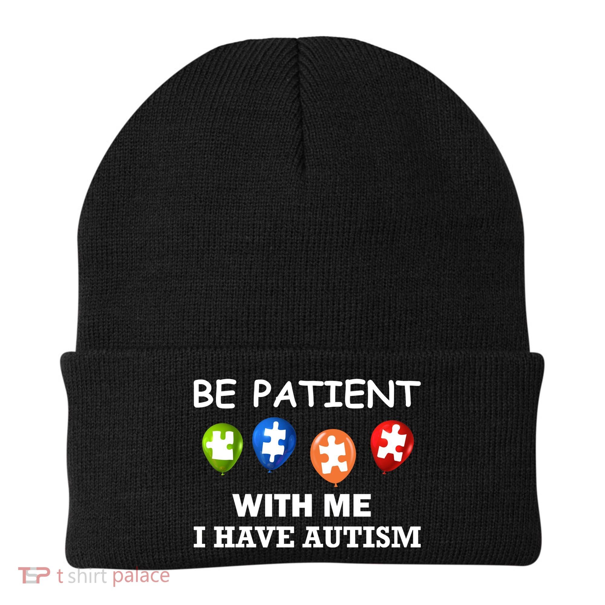 Be Patient With Me I Have Autism Beanie