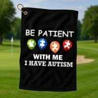Be Patient With Me I Have Autism Golf Towel thumb 1