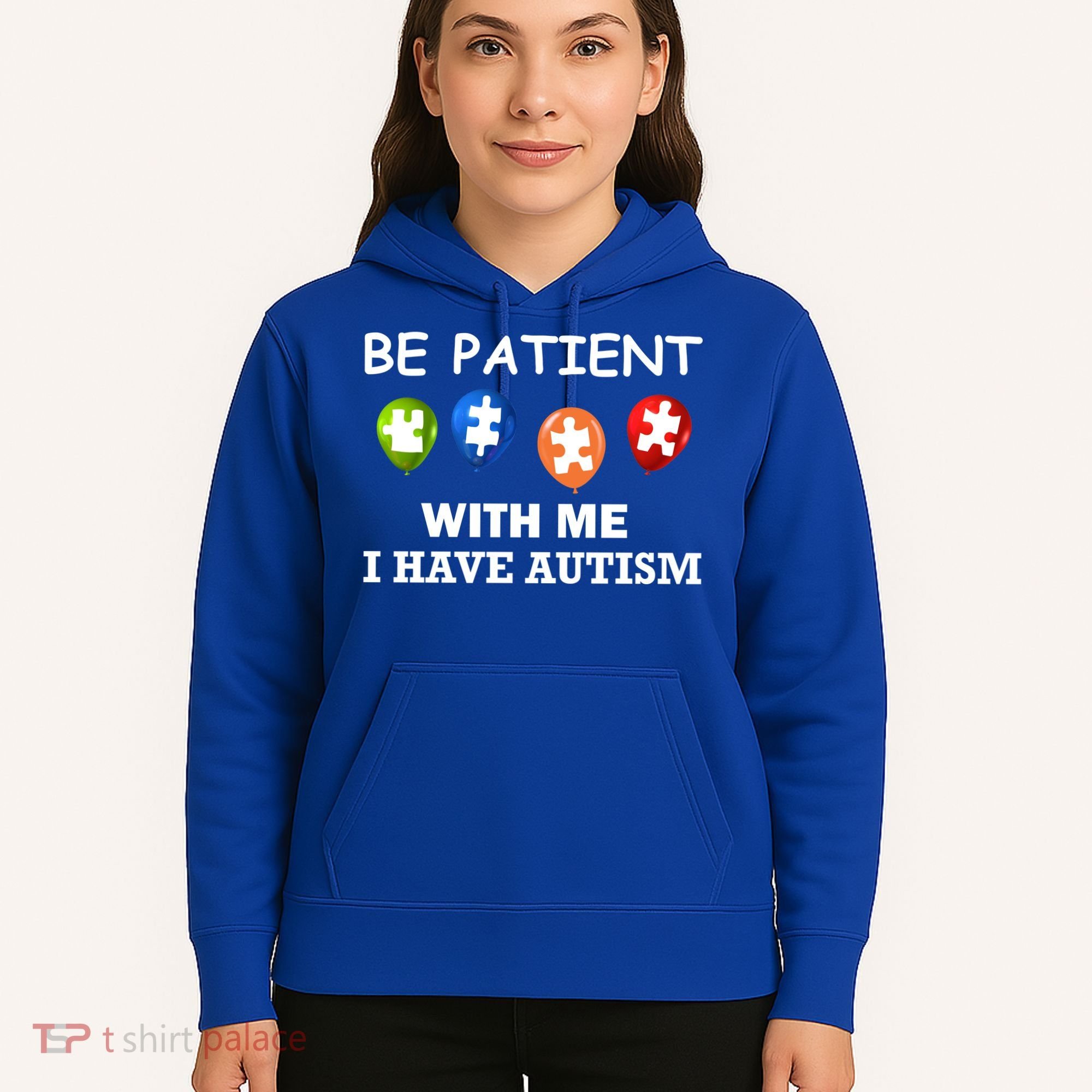 Be Patient With Me I Have Autism Hoodie