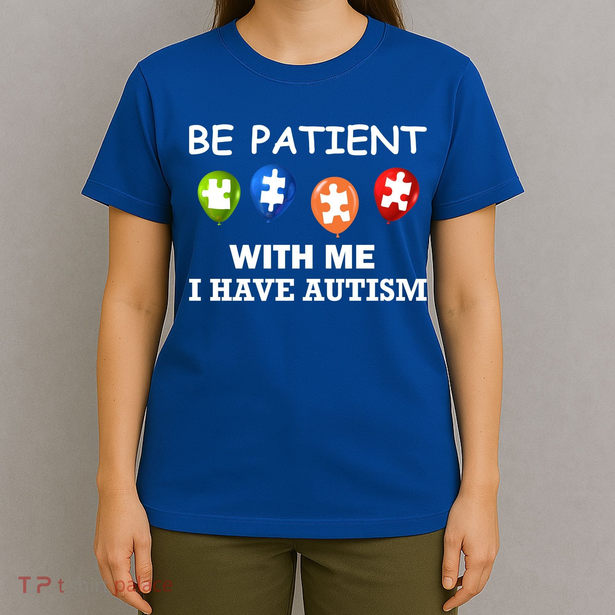 Be Patient With Me I Have Autism T-Shirt