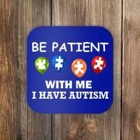 Be Patient With Me I Have Autism Coaster thumb 0