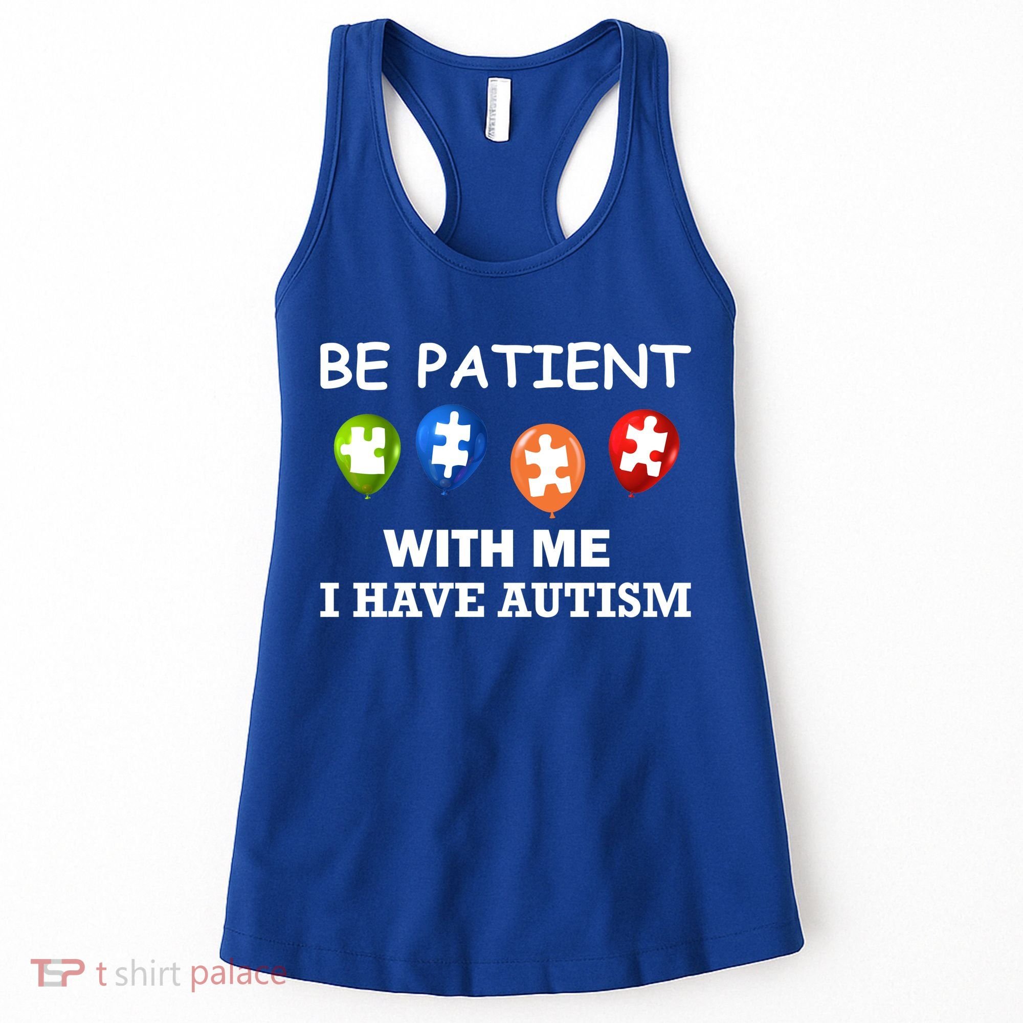 Be Patient With Me I Have Autism Women's Tank Top