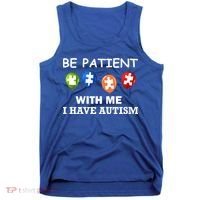 Be Patient With Me I Have Autism Tank Top thumb 0