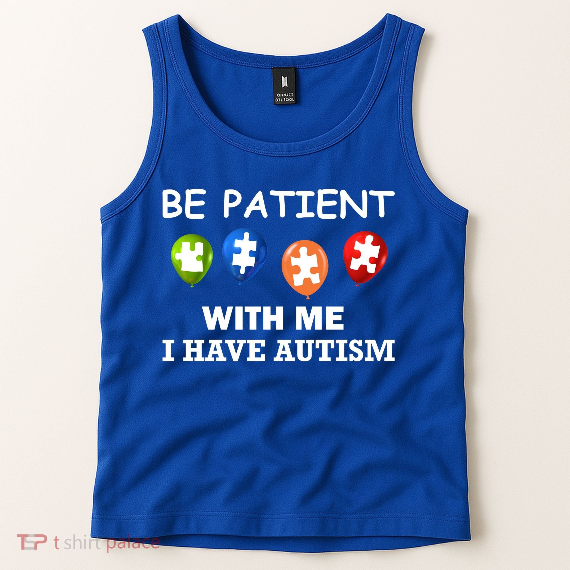 Be Patient With Me I Have Autism Tank Top