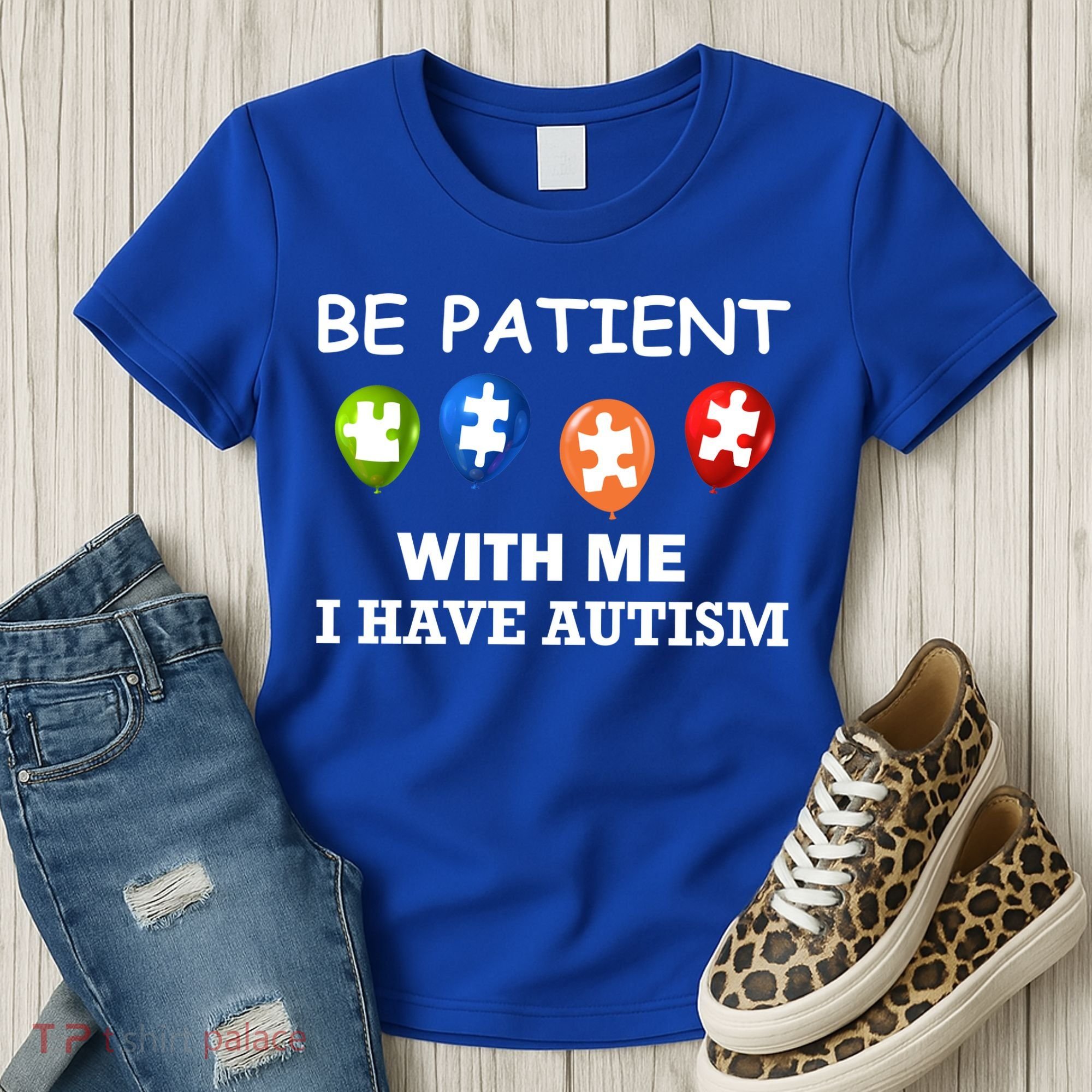Be Patient With Me I Have Autism Women's T-Shirt