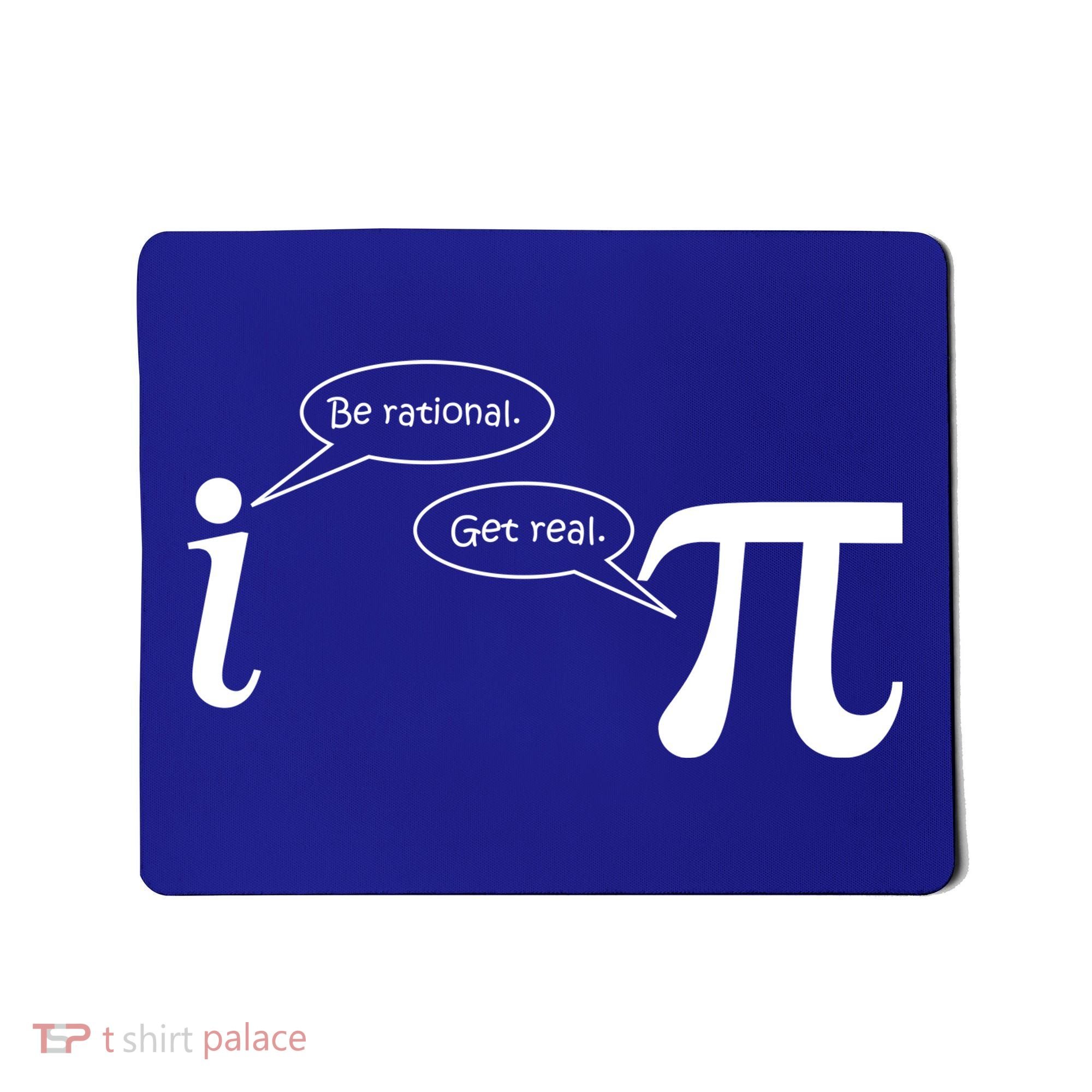 Be Rational Get Real Pi Math Mousepad