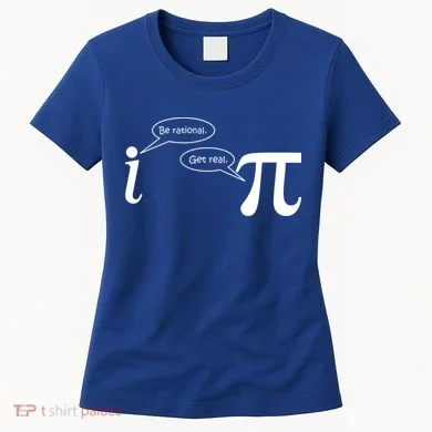 Be Rational Get Real Pi Math Women's T-Shirt