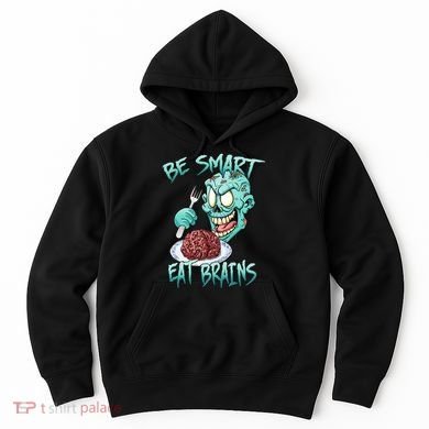 Be Smart Eat Brains Hoodie