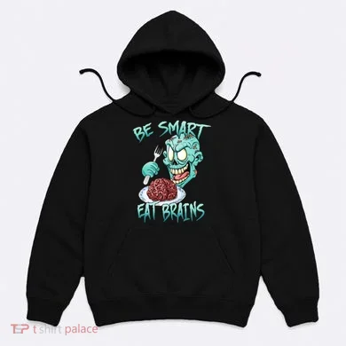 Be Smart Eat Brains Hoodie