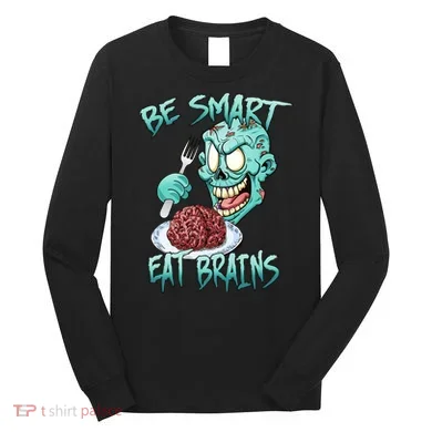 Be Smart Eat Brains Long Sleeve Shirt