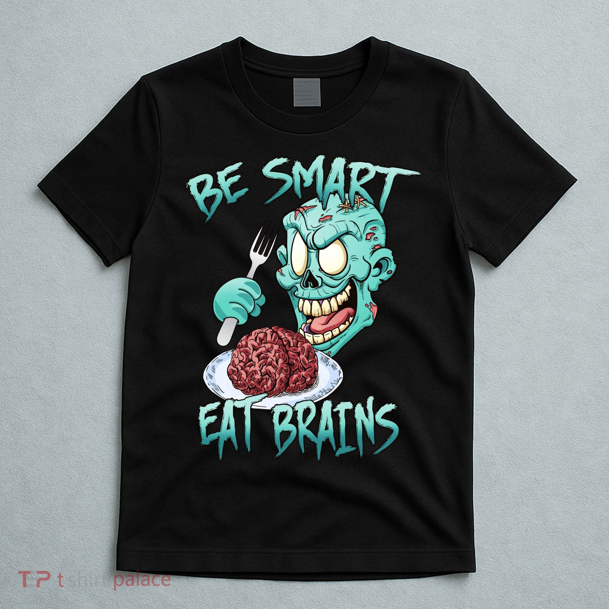 Be Smart Eat Brains T-Shirt