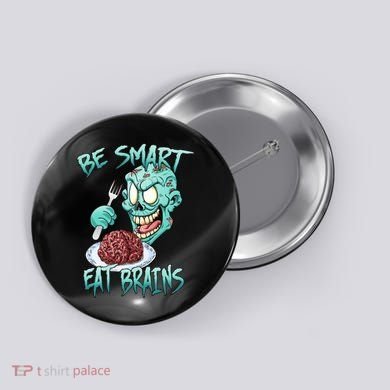 Be Smart Eat Brains Button
