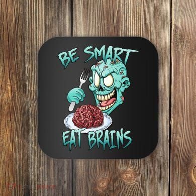 Be Smart Eat Brains Coaster