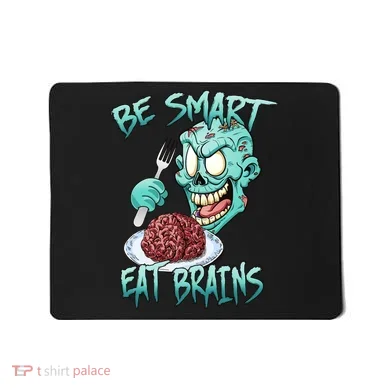 Be Smart Eat Brains Mousepad