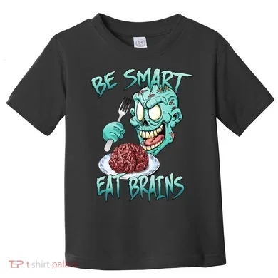 Be Smart Eat Brains Toddler T-Shirt