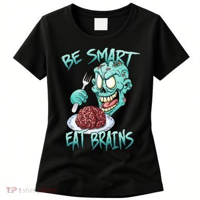 Be Smart Eat Brains Women's T-Shirt