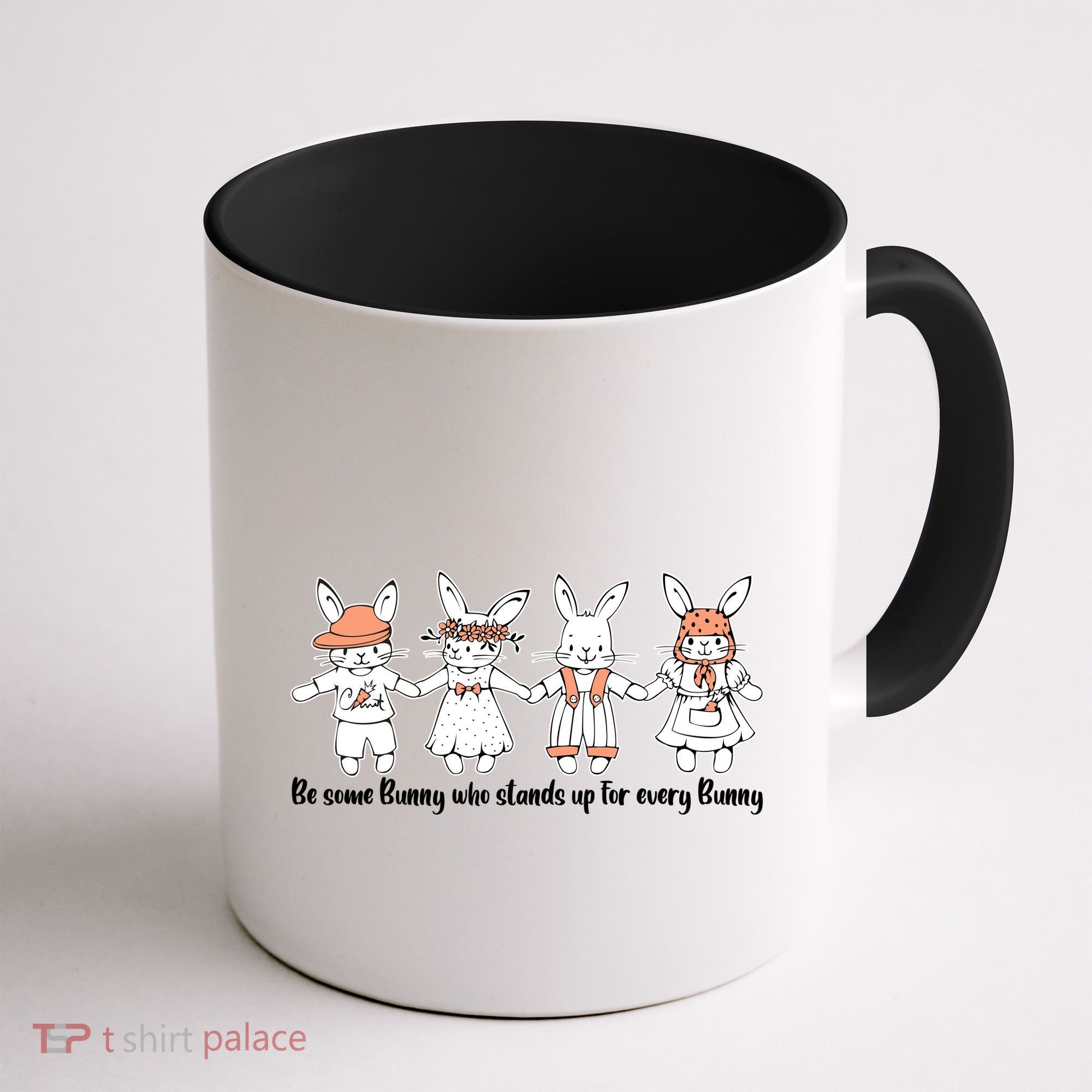Be Some Bunny Who Stands Up For Some Bunny Coffee Mug