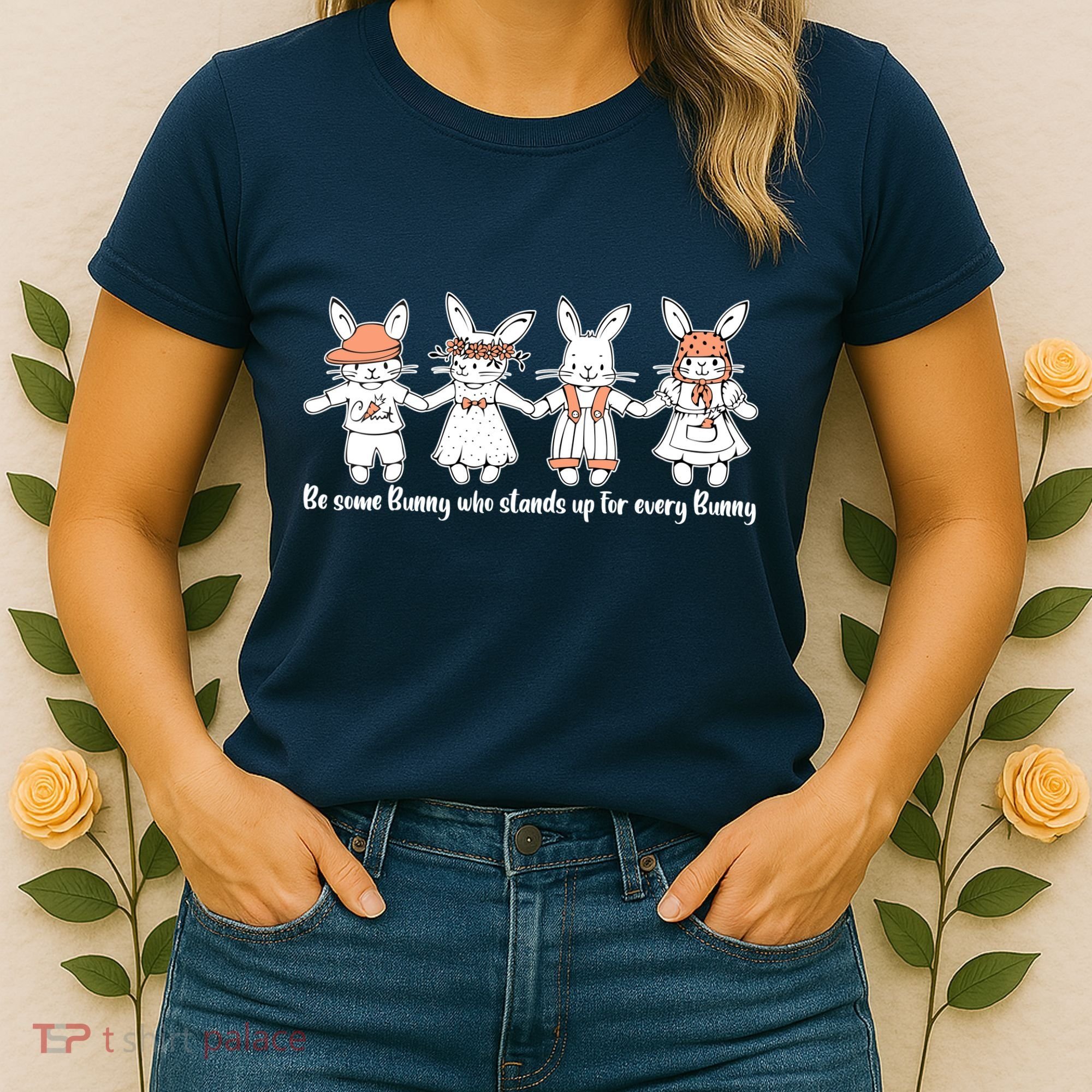Be Some Bunny Who Stands Up For Some Bunny Women's T-Shirt