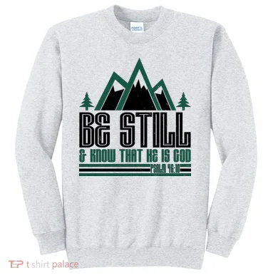 Be Still And Know That He Is God Sweatshirt
