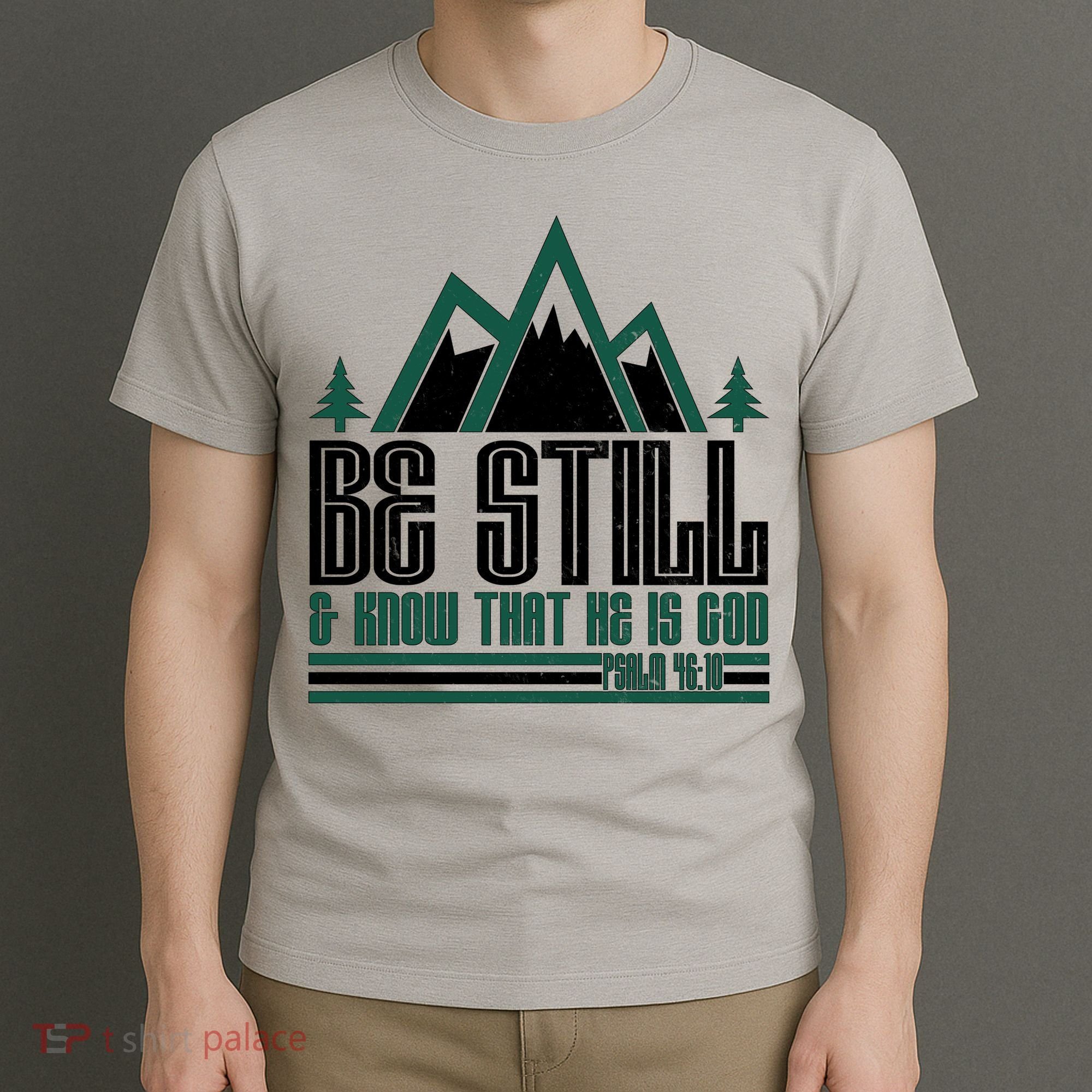 Be Still And Know That He Is God T-Shirt