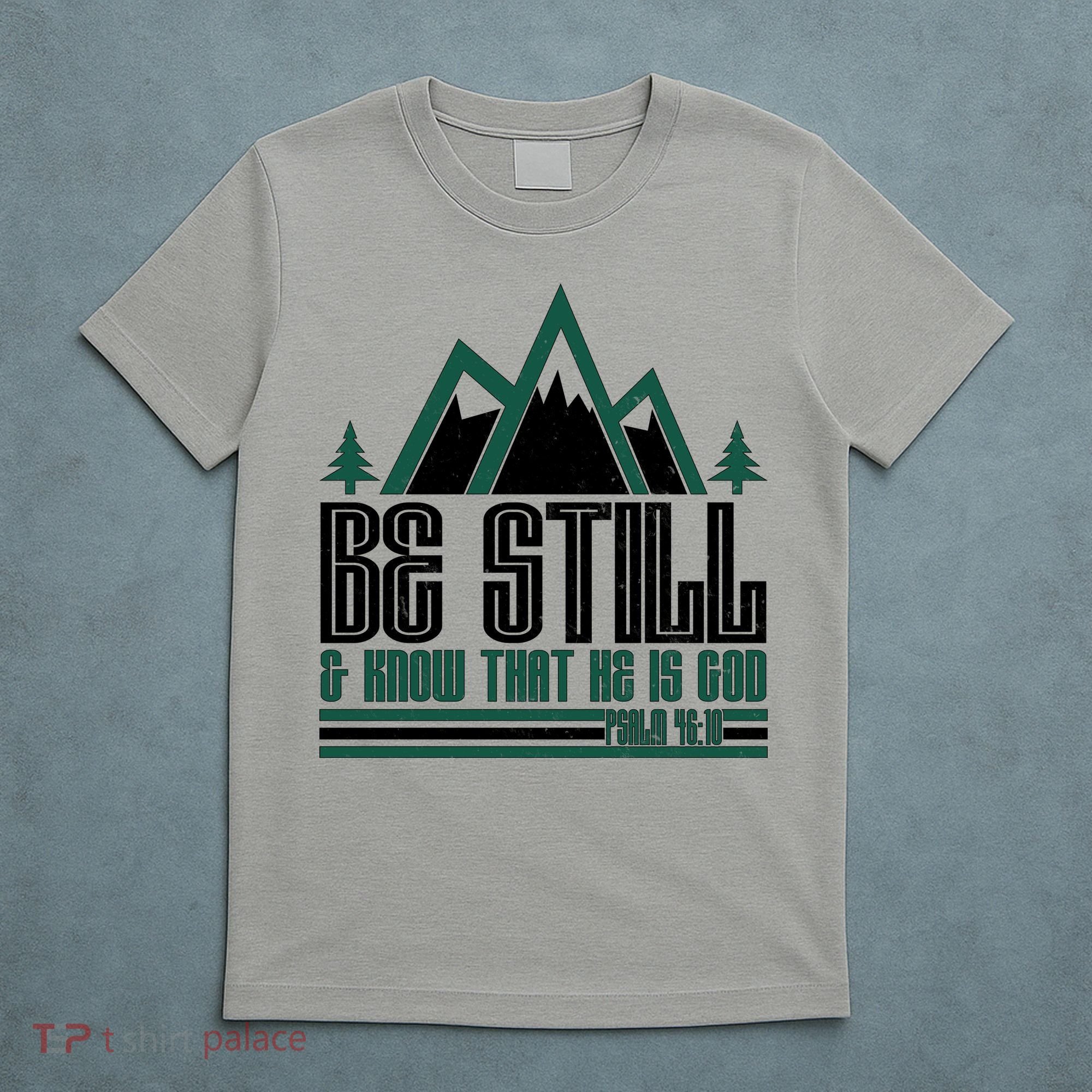 Be Still And Know That He Is God T-Shirt