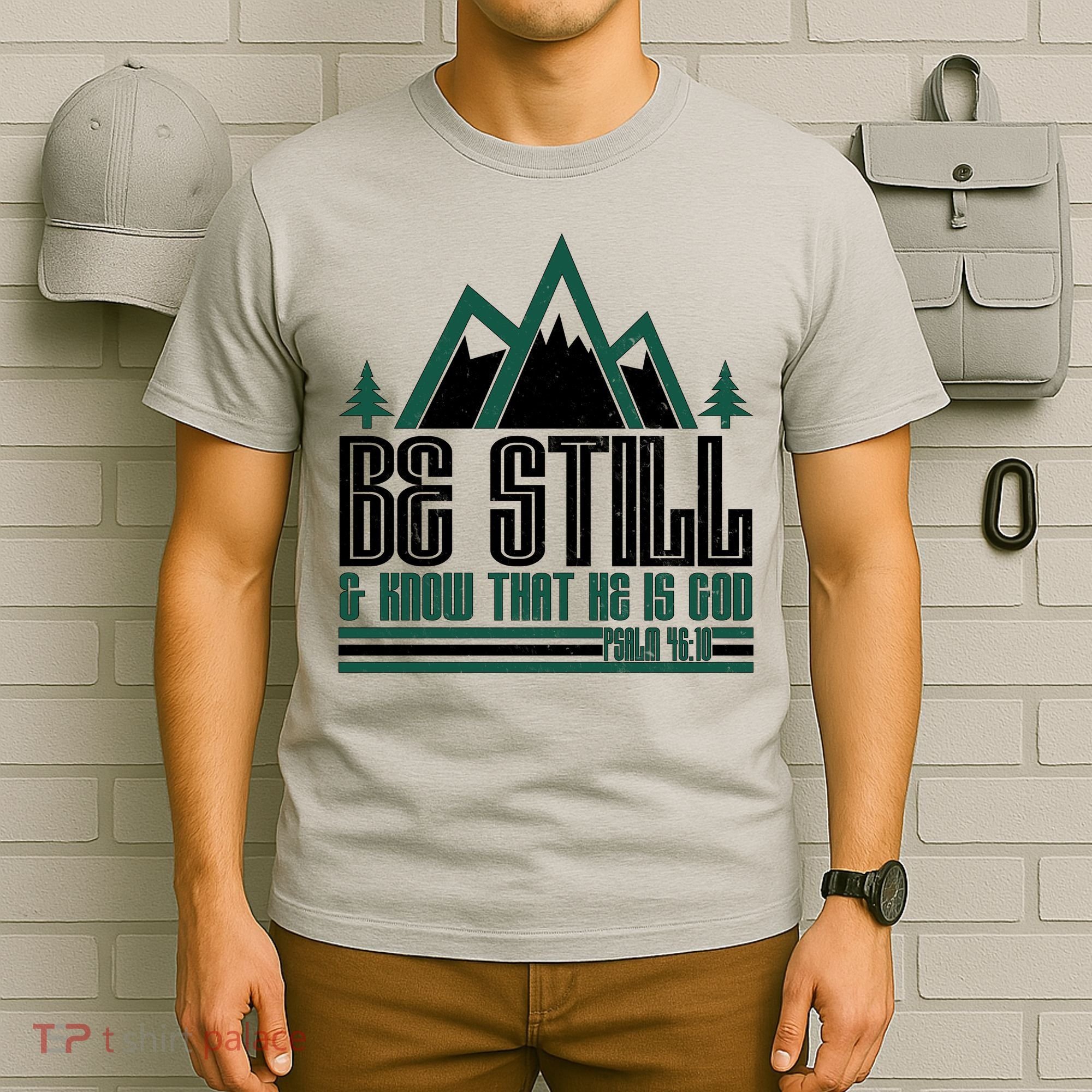 Be Still And Know That He Is God T-Shirt