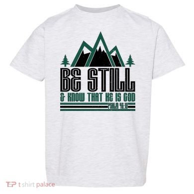 Be Still And Know That He Is God Toddler T-Shirt