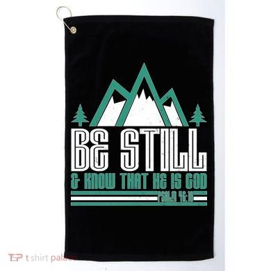 Be Still And Know That He Is God Golf Towel