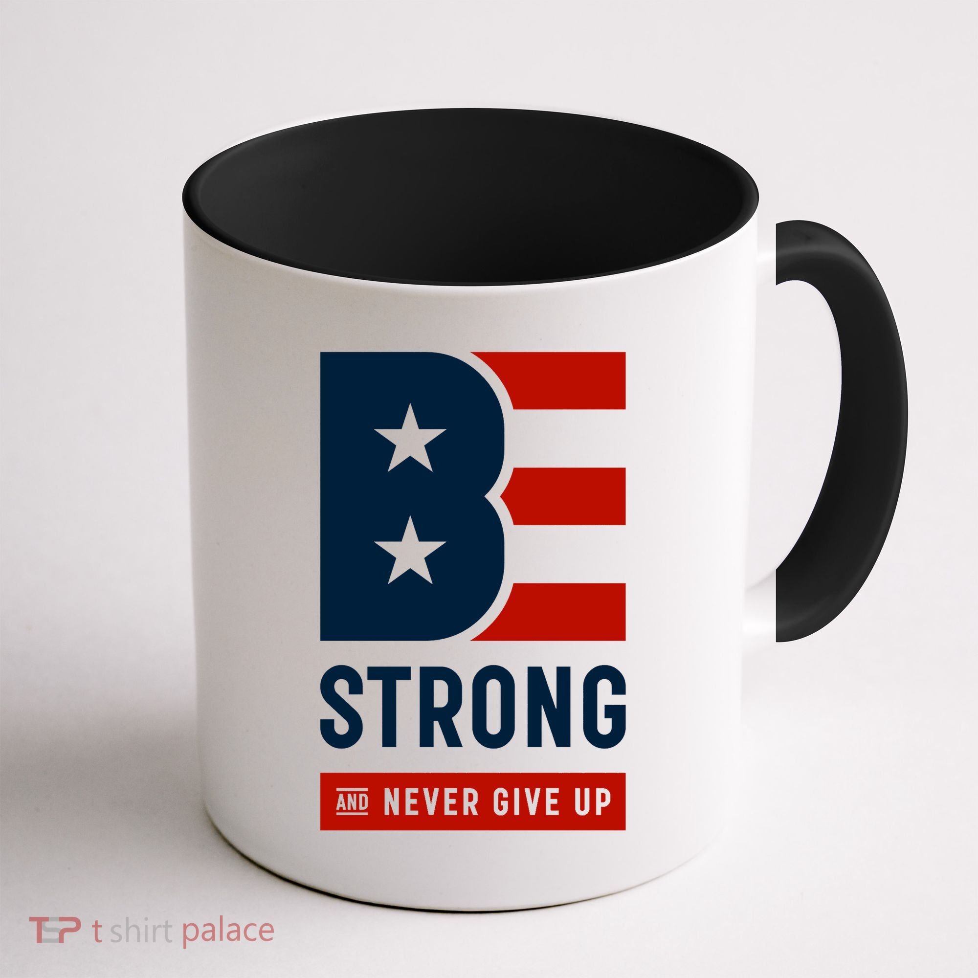 Be Strong And Never Give Up Coffee Mug
