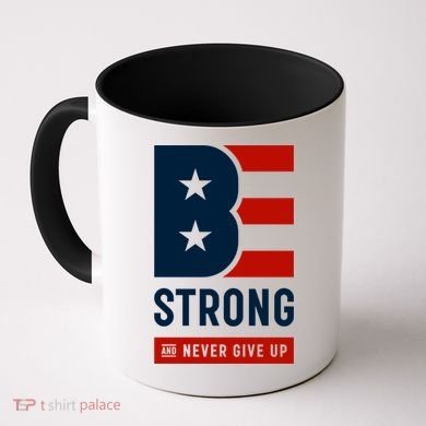 Be Strong And Never Give Up Coffee Mug