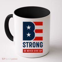 Be Strong And Never Give Up Coffee Mug thumb 0