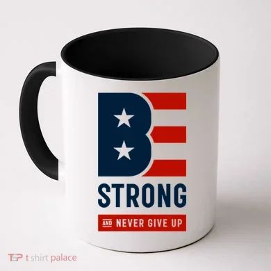 Be Strong And Never Give Up Coffee Mug