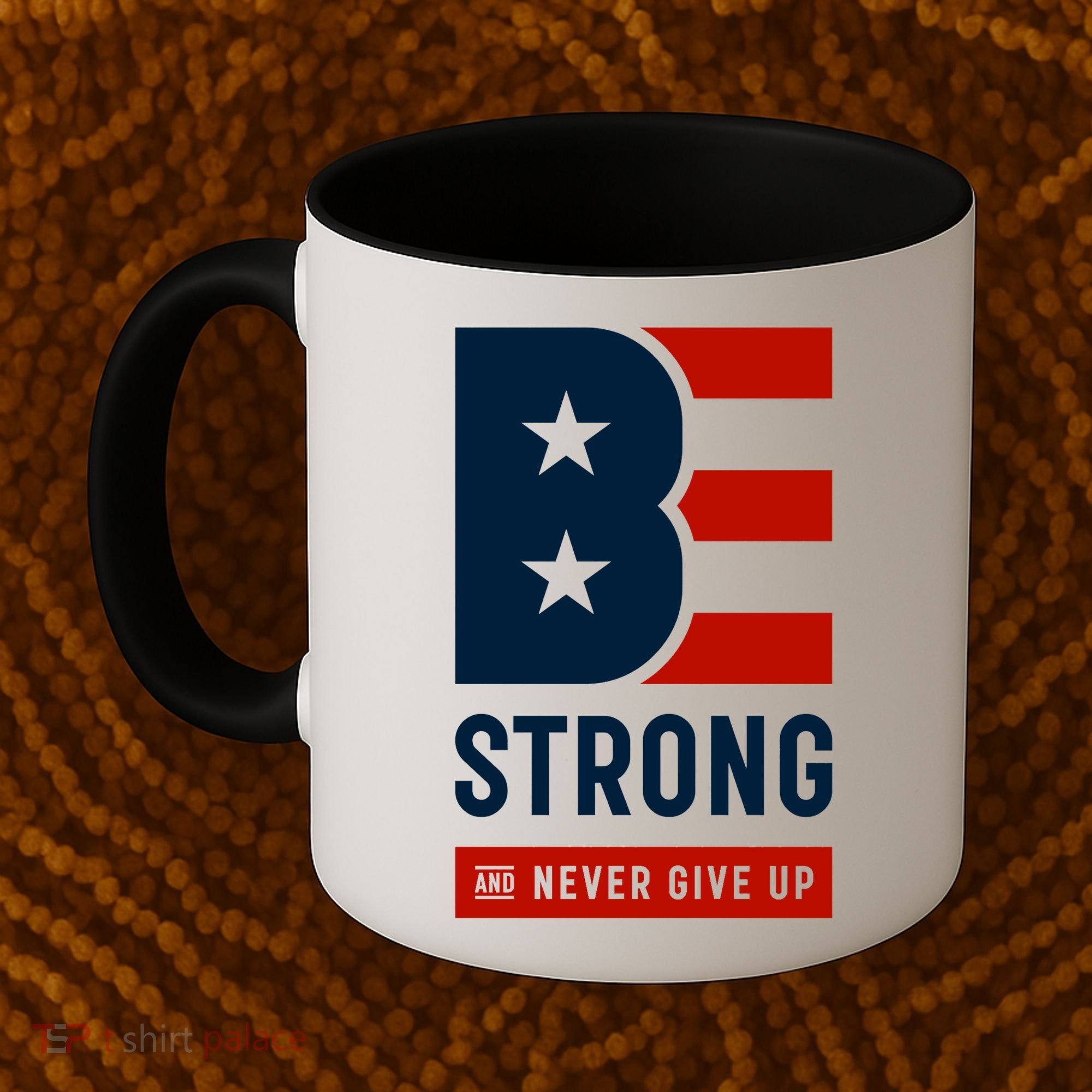 Be Strong And Never Give Up Coffee Mug