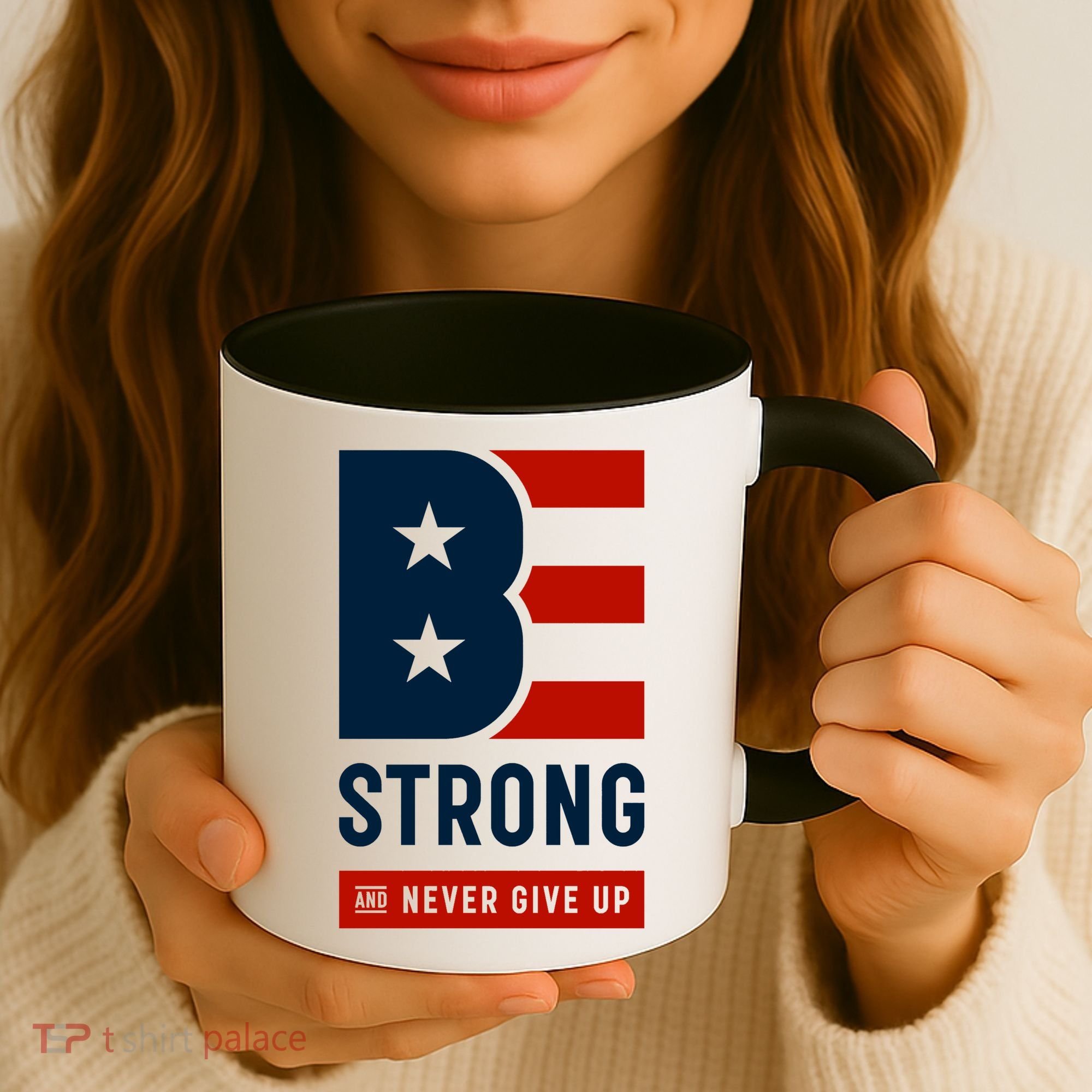Be Strong And Never Give Up Coffee Mug