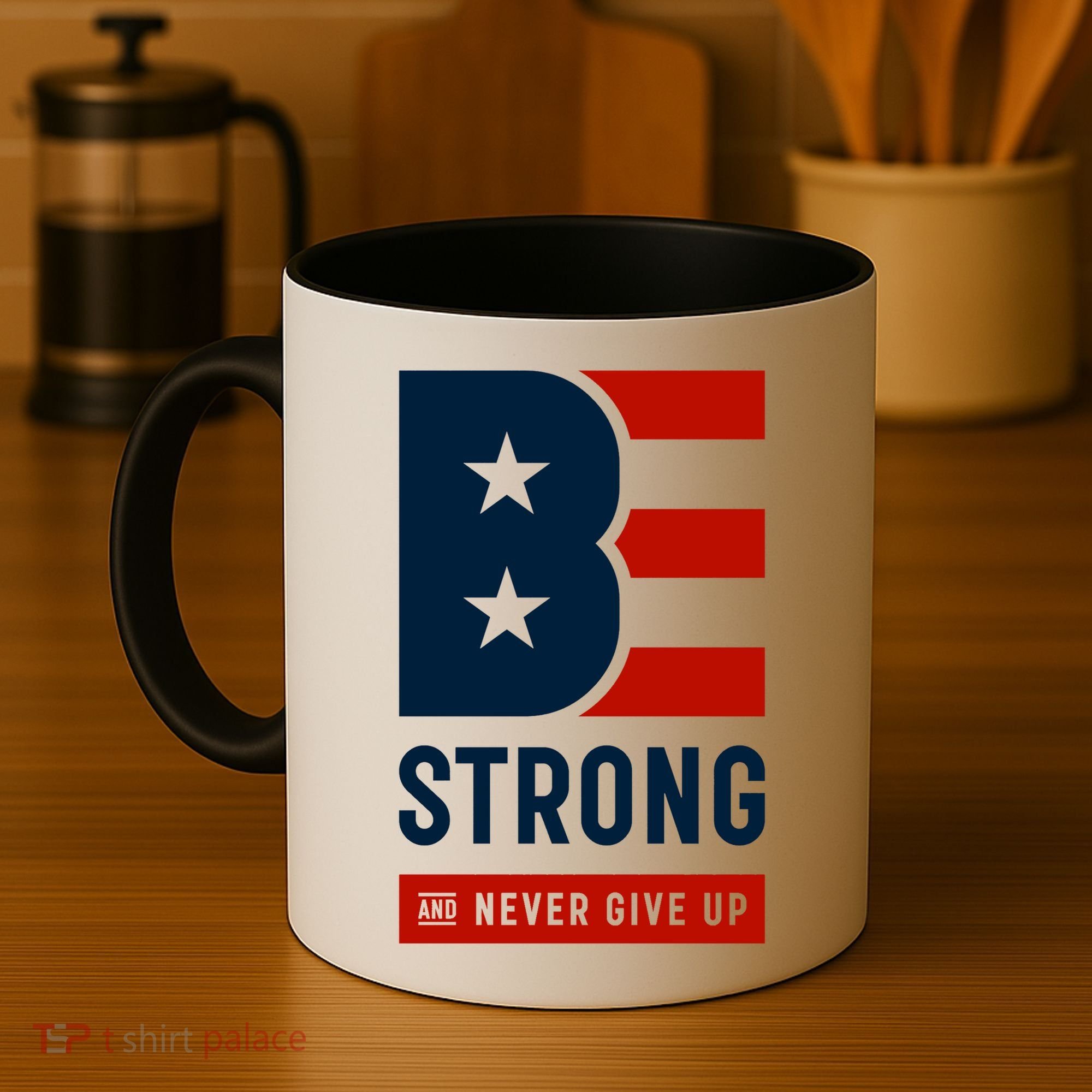 Be Strong And Never Give Up Coffee Mug