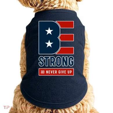 Be Strong And Never Give Up Doggie Tank
