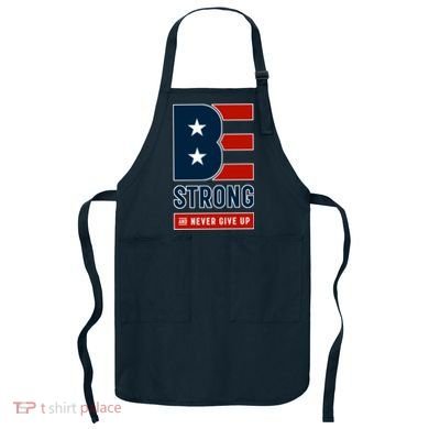 Be Strong And Never Give Up Apron